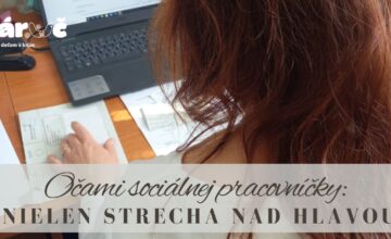 Očami sociálnej pracovníčky: Nielen strecha nad hlavou